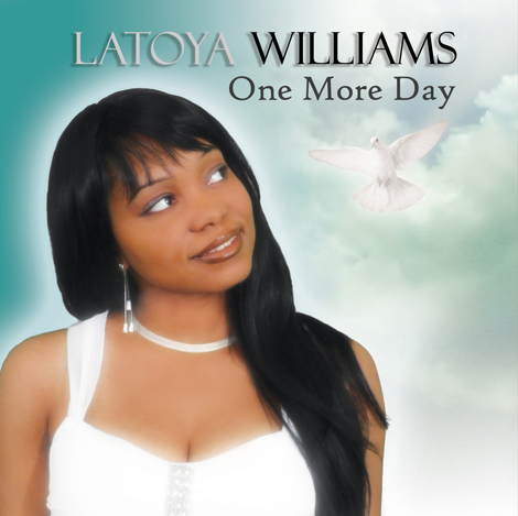 Latoya Williams One More Day Album Cover by Dewayne Williams